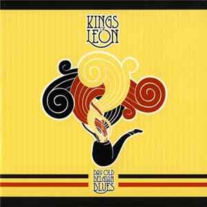 Kings Of Leon - Day Old Belgian Blues FLAC