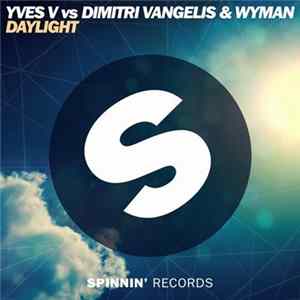 Yves V Vs Dimitri Vangelis & Wyman - Daylight FLAC