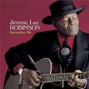 Jimmie Lee Robinson - Remember Me FLAC
