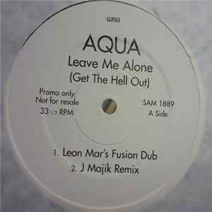 Aqua - Leave Me Alone (Get The Hell Out) FLAC
