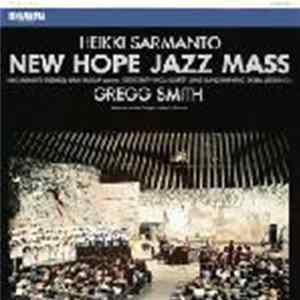 Heikki Sarmanto / Heikki Sarmanto Ensemble / Maija Hapuoja / Gregg Smith Vocal Quartet / Long Island Symphonic Choral Association - New Hope Jazz Mass FLAC