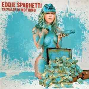 Eddie Spaghetti - The Value Of Nothing FLAC