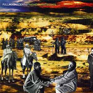 Full Moon Scientist - The Men In White Coats FLAC