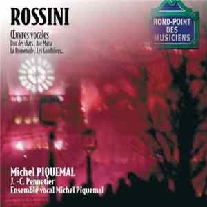 Gioacchino Rossini, Michel Piquemal, Jean-Claude Pennetier, Ensemble Vocal Michel Piquemal - Oeuvres vocales FLAC
