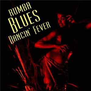 Various - Rumba Blues Dancin' Fever FLAC