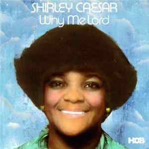 Shirley Caesar - Why Me Lord FLAC