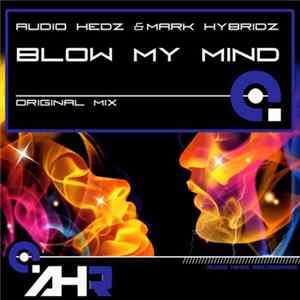 Audio Hedz & Mark HybridZ - Blow My Mind FLAC