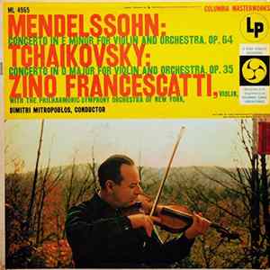 Mendelssohn / Tchaikovsky - Zino Francescatti With The Philharmonic-Symphony Orchestra Of New York, Dimitri Mitropoulos - Concerto In E Minor For Violin And Orchestra / Concerto In D Major For Violin And Orchestra FLAC