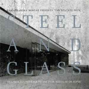 Ramachandra Borcar - Steel And Glass : The Stacked Deck FLAC