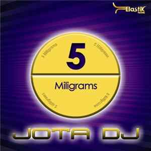 Jota DJ - 5 Miligrams FLAC