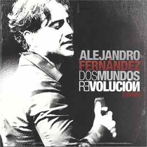 Alejandro Fernández - Dos Mundos Revolución En Vivo FLAC