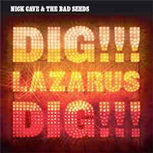 Nick Cave & The Bad Seeds - Dig, Lazarus, Dig!!! FLAC