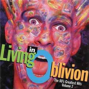 Various - Living In Oblivion (The 80's Greatest Hits - Volume 2) FLAC