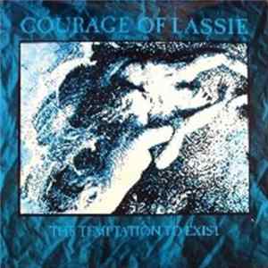 The Courage Of Lassie - The Temptation To Exist FLAC