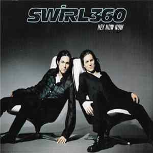 Swirl 360 - Hey Now Now FLAC