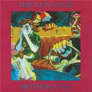 The Gun Club - Mother Juno FLAC