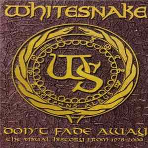 Whitesnake - Don't Fade Away - The Visual History From 1978-2000 FLAC