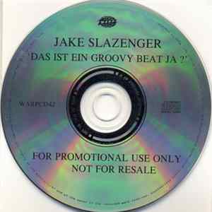 Jake Slazenger - Das Ist Ein Groovy Beat Ja? FLAC