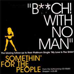 Somethin' For The People - B**ch! With No Man FLAC