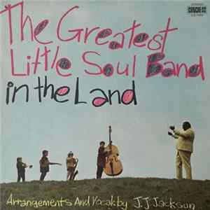 J.J. Jackson With The Greatest Little Soul Band In The Land - The Greatest Little Soul Band In The Land FLAC