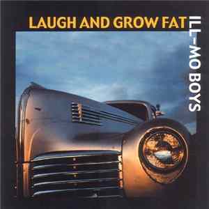 ILL-MO Boys - Laugh And Grow Fat FLAC