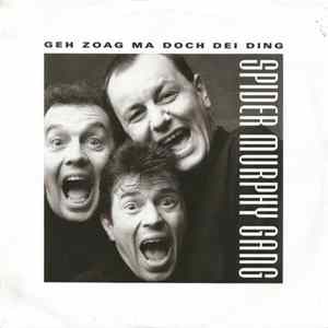 Spider Murphy Gang - Geh Zoag Ma Doch Dei Ding FLAC