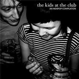 Various - The Kids At The Club: An Indiepop Compilation FLAC
