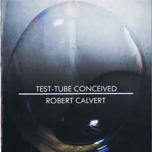 Robert Calvert - Test-Tube Conceived FLAC