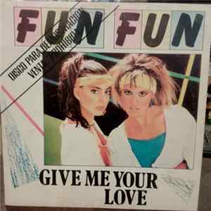 Fun Fun - Give Me Your Love FLAC
