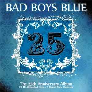 Bad Boys Blue - 25 (The 25th Anniversary Album) FLAC