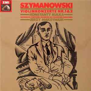 Szymanowski, Konstanty Kulka, Jerzy Maksymiuk - Violinkonzerte Nr.1&2 FLAC