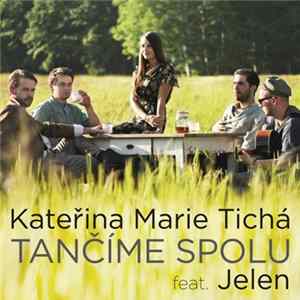 Kateřina Marie Tichá Feat. Jelen - Tančíme Spolu FLAC