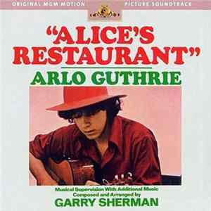 Arlo Guthrie, Garry Sherman - Alice's Restaurant FLAC
