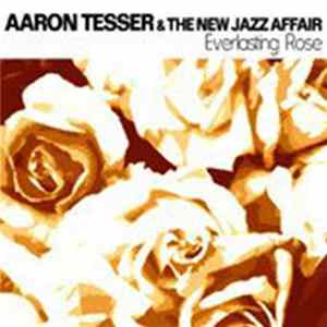 Aaron Tesser & The New Jazz Affair - Everlasting Rose FLAC