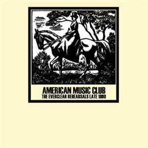 American Music Club - The Everclear Rehearsals Late 1990 FLAC