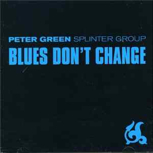 Peter Green Splinter Group - Blues Don't Change FLAC