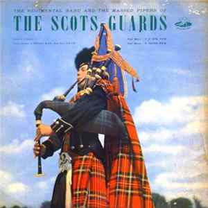 The Regimental Band And The Massed Pipers Of The Scots Guards - The Regimental Band And The Massed Pipers Of The Scots Guards FLAC