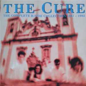 The Cure - The Complete B-Side Collection 1987-1992 FLAC