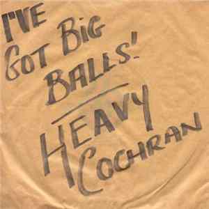 Heavy Cochran - I've Got Big Balls FLAC