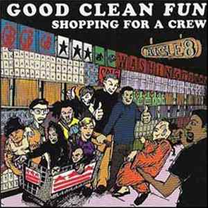 Good Clean Fun - Shopping For A Crew FLAC