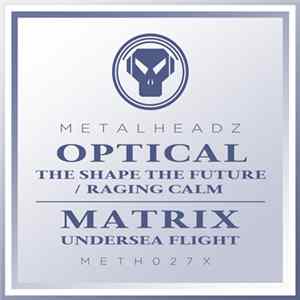 Optical / Matrix - To Shape The Future / Raging Calm / Undersea Flight (2017 Remasters) FLAC