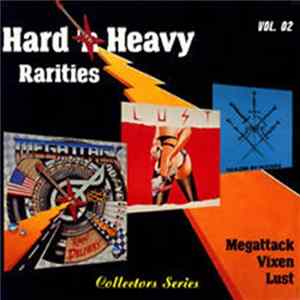 Vixen / Lust / Megattack - Hard 'N Heavy Rarities Vol. 02 FLAC