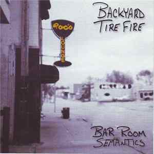 Backyard Tire Fire - Bar Room Semantics FLAC