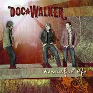 Doc Walker - Beautiful Life FLAC