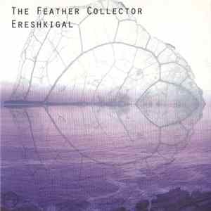The Feather Collector - Ereshkigal FLAC