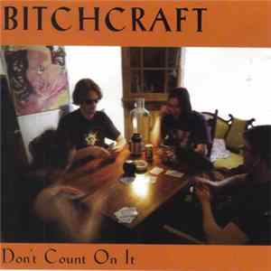 Bitchcraft - Don't Count On It FLAC