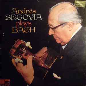 Segovia, Bach - Andrés Segovia Plays Bach FLAC