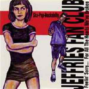 Jeffries Fan Club - Feelin' Sorry... For All The Hearts We've Broken FLAC