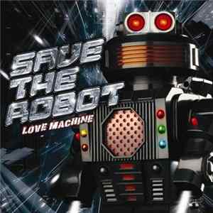 Save The Robot - Love Machine FLAC