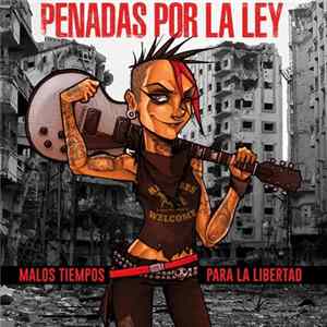 Penadas Por La Ley - Malos Tiempos Para La Libertad FLAC